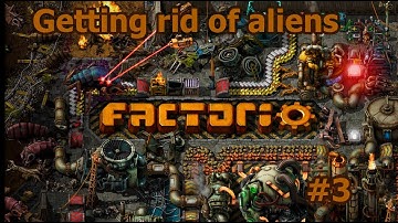 Getting Rid of Our Alien Friends Finally - Factorio #3