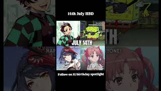 14 July anime character birthday 🎈🎂 happy birthday to all of them #anime