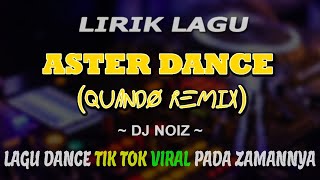 ASTER DANCE || LIRIK LAGU || DJ NOIZ ||