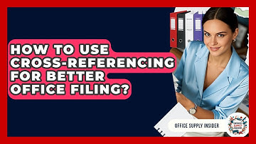 How To Use Cross-referencing For Better Office Filing? - Office Supply Insider