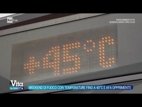Video Weekend di fuoco, temperature fino a 40 °C - Vita in diretta 31/07/2026