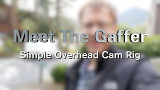 Meet The Gaffer #79: Simple Overhead Camera Rig