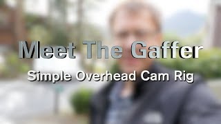 Meet The Gaffer #79: Simple Overhead Camera Rig