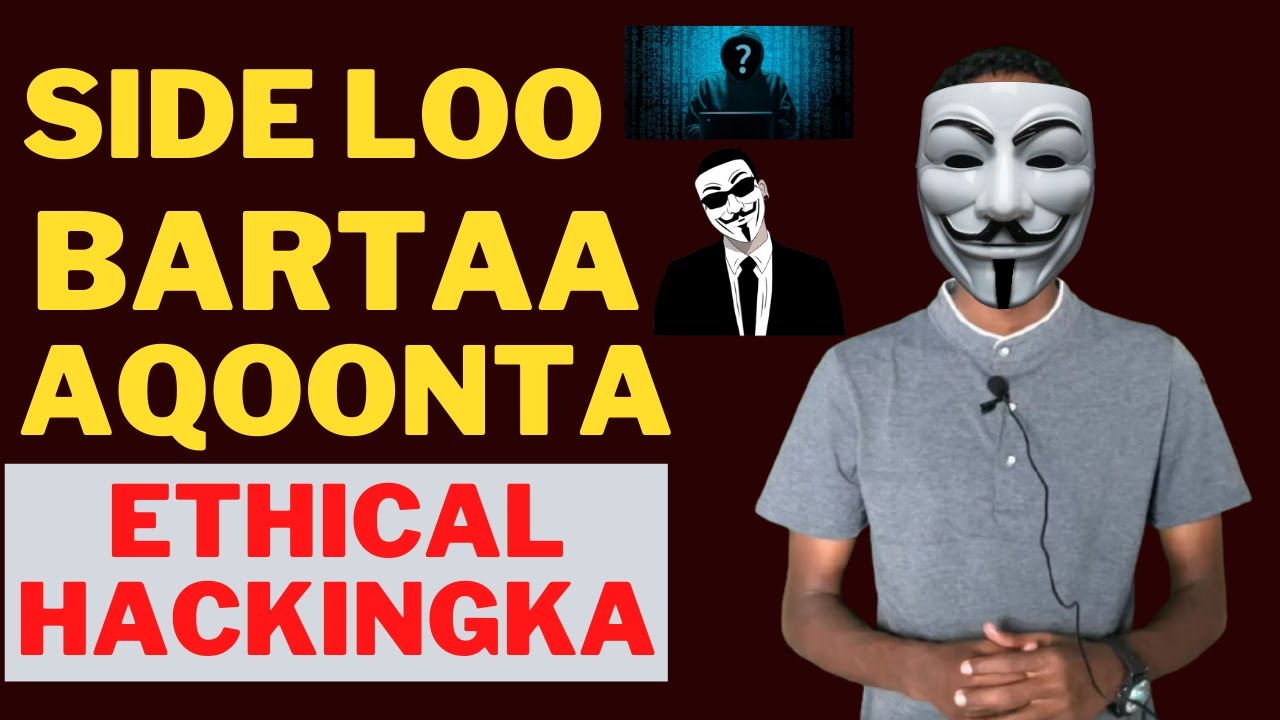 Sidee Loo Bartaa Ethical Hackingka. Maxaa Lagaaga Baahan Yahay Si Aad u Barato Ethical Hackingka