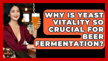 Why Is Yeast Vitality So Crucial For Beer Fermentation? - The Pint Guy