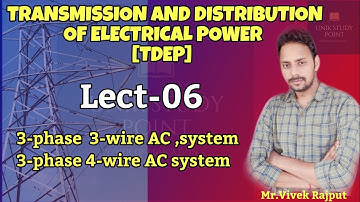 Lect- 6# TDEP[ 3-phase 3-wire ac system,3-phase 4-wire ac system]