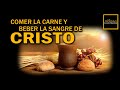 Porque Es Importante Alimentarnos Del Cuerpo Y Sangre De Cristo