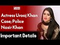 Actress urooj khan case police  nasir khan  wahjoc entertainment