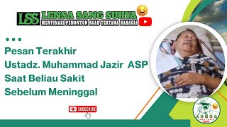 Download Lagu Pesan Terakhir Ustadz. Muhammad Jazir ASP Saat Beliau Sakit Sebelum Meninggal MP3