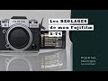 Mes rglages sur le fujifilm xt4