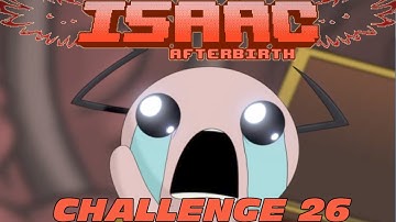 The Binding of Isaac: Afterbirth Challenge #26(I rule)