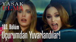 Uçurumdan yuvarlandılar! - Yasak Elma 103. Bölüm