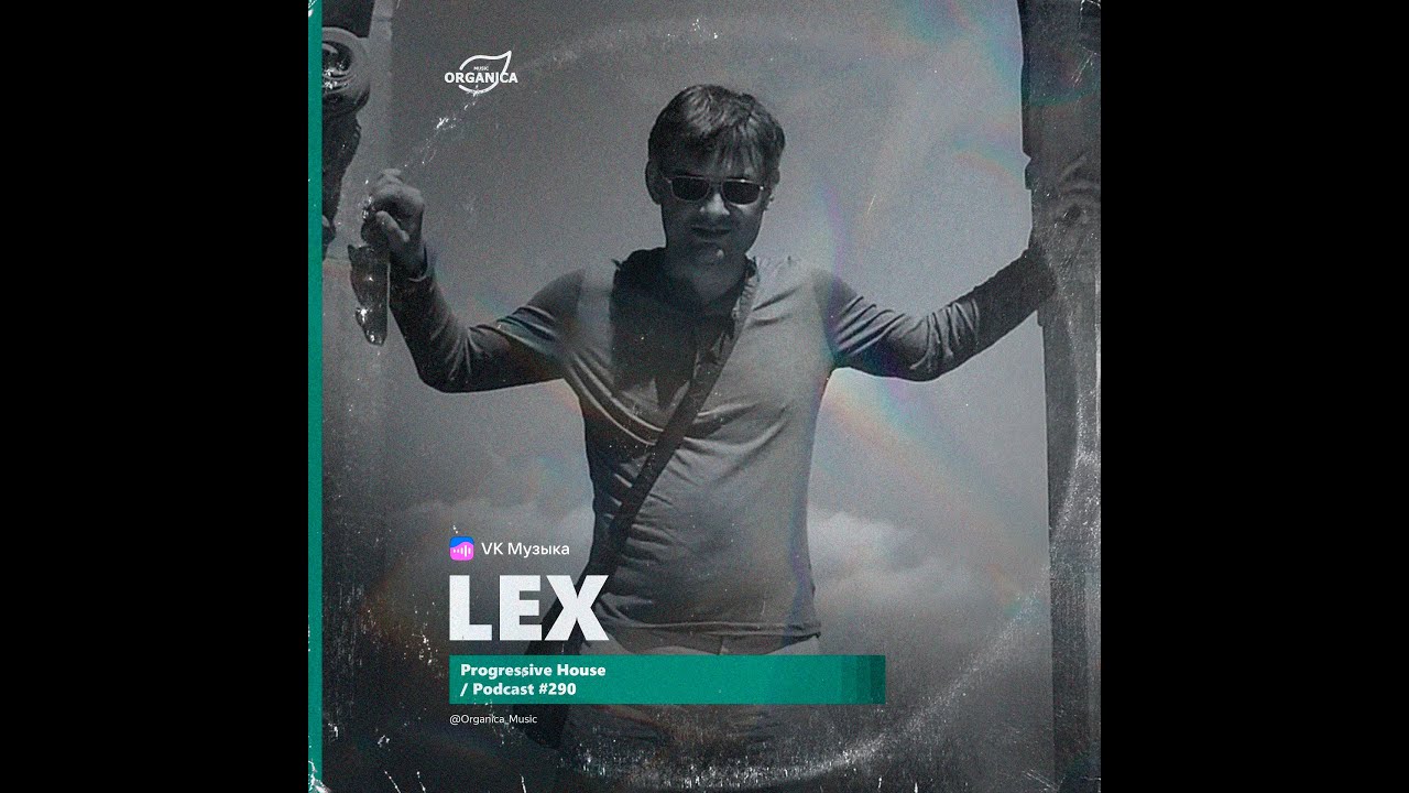 by Lex @Organica Music / Progressive House Podcast #290