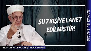 Şu Yedi Kişiye Lanet Edilmiştir Prof. Dr. Cevat Akşit Hocaefendi