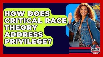 How Does Critical Race Theory Address Privilege? - We Are Liberal