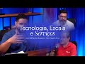 TECNOLOGIA, ESCALA E SERVIÇOS | CONTRA A CORRENTE | EP05S01