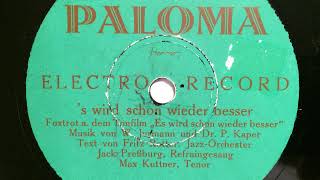 Jack Presburg Jazz-Orchester, Max Kuttner, 's wird schon wieder besser, Foxtrot, 1932