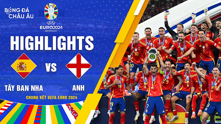 HIGHLIGHTS | TÂY BAN NHA - ANH: BẢN LĨNH HƠN, LA ROJA XỨNG ĐÁNG VÔ ĐỊCH EURO | EURO 2024