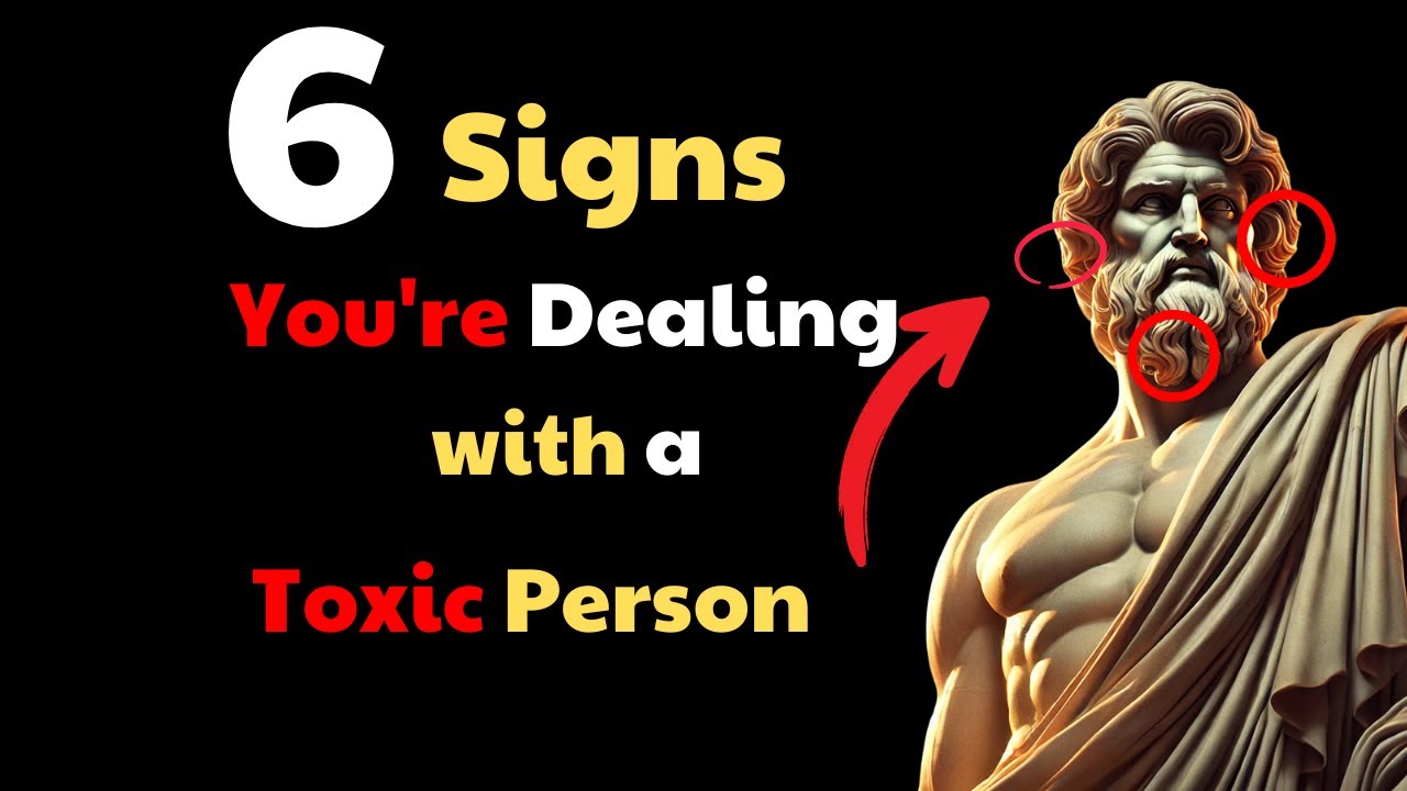 6 Signs You're Dealing with a TOXIC Person | STOIC PHILOSOPHY - YouTube