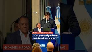 Daniel Hadad: “Veo que en el gobierno de Milei falta empatía”