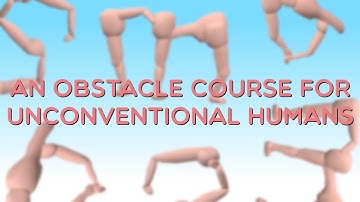 An Obstacle Course For Unconventional Humans