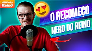 O RECOMEÇO DO NERD DO REINO