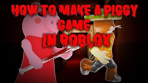 How to make Game Like Piggy [PT.1]