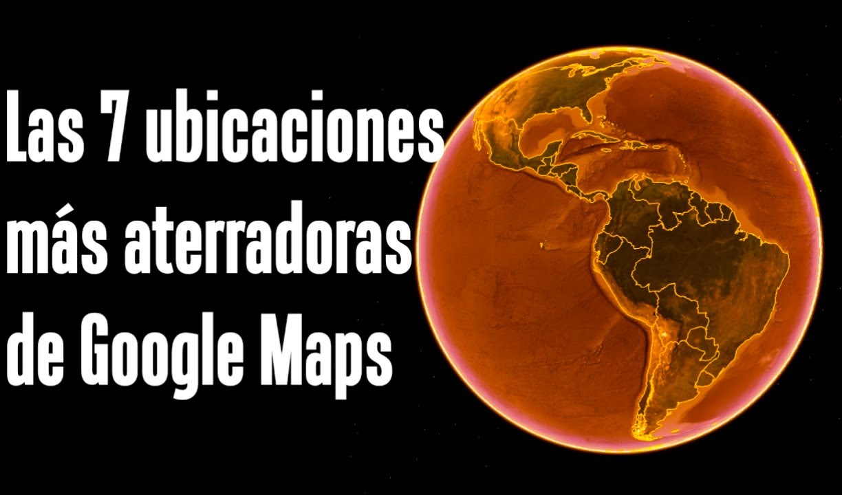 Las 7 Ubicaciones Mas Aterradoras De Google Maps Y Google Earth