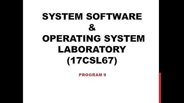 17CSL67: SYSTEM SOFTWARE & OPERATING SYSTEM - PROGRAM 9