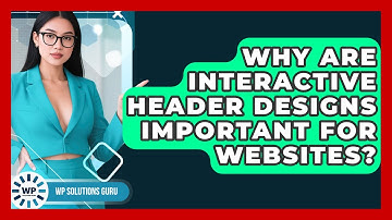 Why Are Interactive Header Designs Important For Websites? - WP Solutions Guru