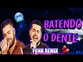 Zé Neto e Cristiano - Batendo o Dente Funk Remix 2022 By Dj Hugo & @Canaldjrobin