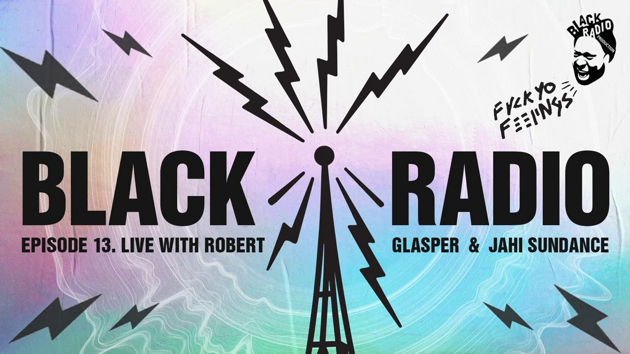 Robert Glasper - Black Radio Episode 13