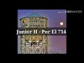 Junior H - Por El 714 (LETRA)