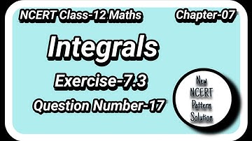 Ncert Class 12 math Integrals exercise 7.3 QN-17 Integrals exercise 7.3 solutions