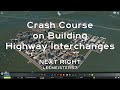 Crash Course on Building Highway Interchanges | Cities: Skylines