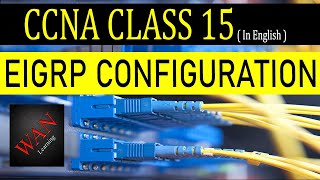 EIGRP configuration or Practical | CCNA | Class 15 | Part 1st | English Class 15 Eigrp Part A