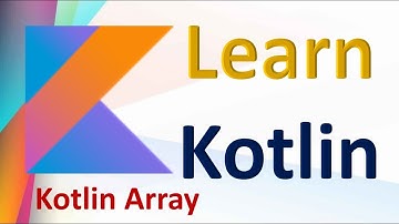 Kotlin Tutorial For Beginners : Kotlin Arrays |  Different operations of array with examples