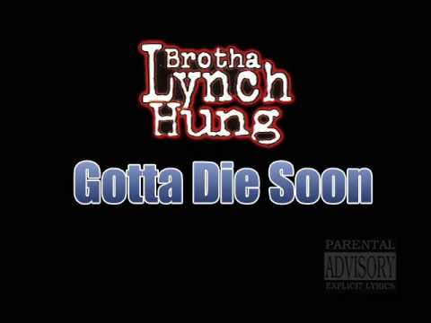 Brotha Lynch Hung - Gotta Die Soon