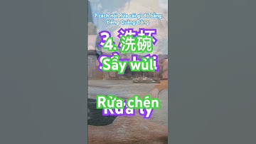 7 cách Rửa cái gì đó bằng tiếng Quảng đông.￼