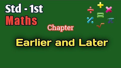 Std - 1st | Maths | Chapter - Earlier and Later | Maharashtra State board syllabus |