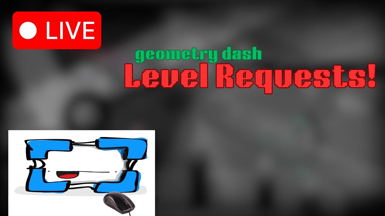 Geometry Dash Level Requests!