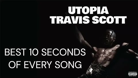 travis scott - UTOPIA but only the best 10 seconds of every song