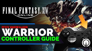Final Fantasy 14 Warrior Controller Guide | Xbox | PC | PS5 | Endwalker