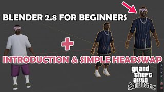 Blender 2.8 (GTA:SA) - Introduction &amp; Simple Headswap #1