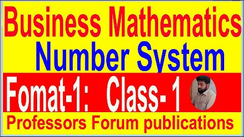 Number System // Business Mathematics // B B A & Preliminary: Chapter-1: // Format-1 : // Class-1: