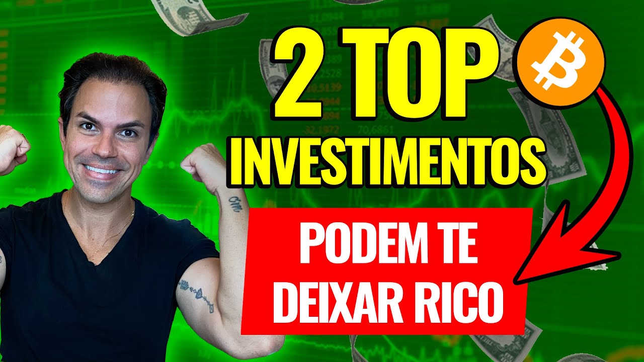 2 TOP INVESTIMENTOS QUE PODEM TE DEIXAR RICO!