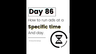 Day 86 - How schedule your ads