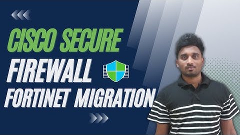Cisco Secure Firewall - Fortinet to Firewall Threat Defense Migration