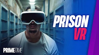 DYSTOPIA ALERT: Prisoners Being Given VR Headsets