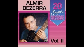 Almir Bezerra - 20 Super Sucessos Vol. 2 - (Completo / Oficial)